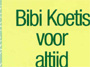 Bibi Koetis voor altijd